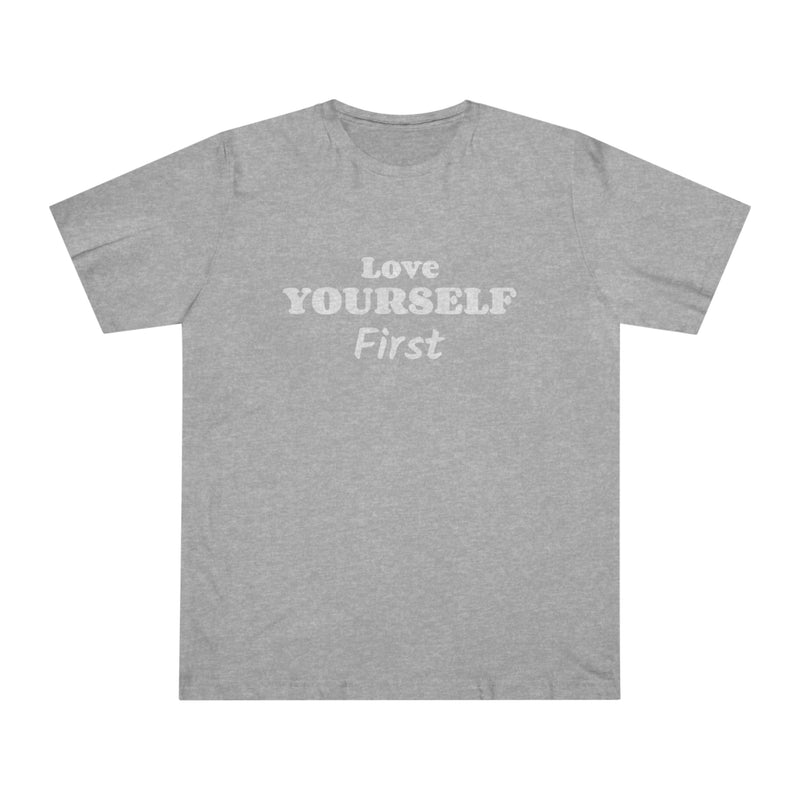 Fun Self-Empowering Unisex Shirt–Love Yourself First, Self Love Quote
