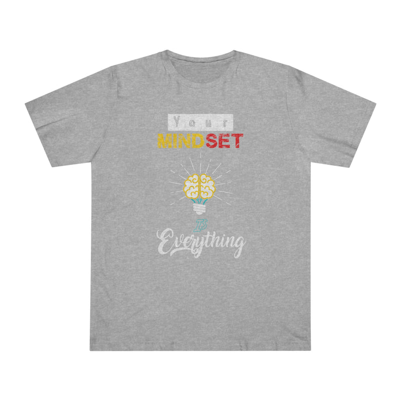 Fun Self-Empowering Unisex Shirt –Your Mindset Is Everything, Self Love Quote