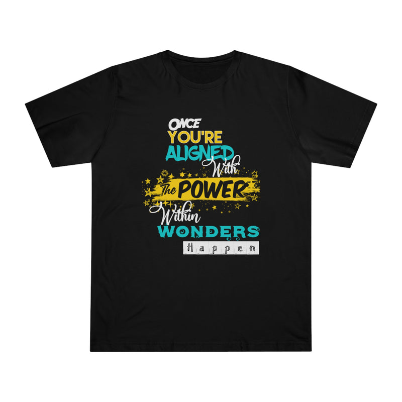 Fun Self-Empowering Unisex Shirt– Once You Are Aligned With The Power Within Wonders Happen, Self Love Quote