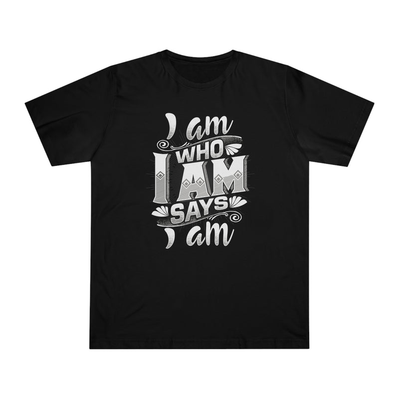 Fun Self-Empowering Unisex Shirt–I Am Who I Am Says I Am, Self Love Quote