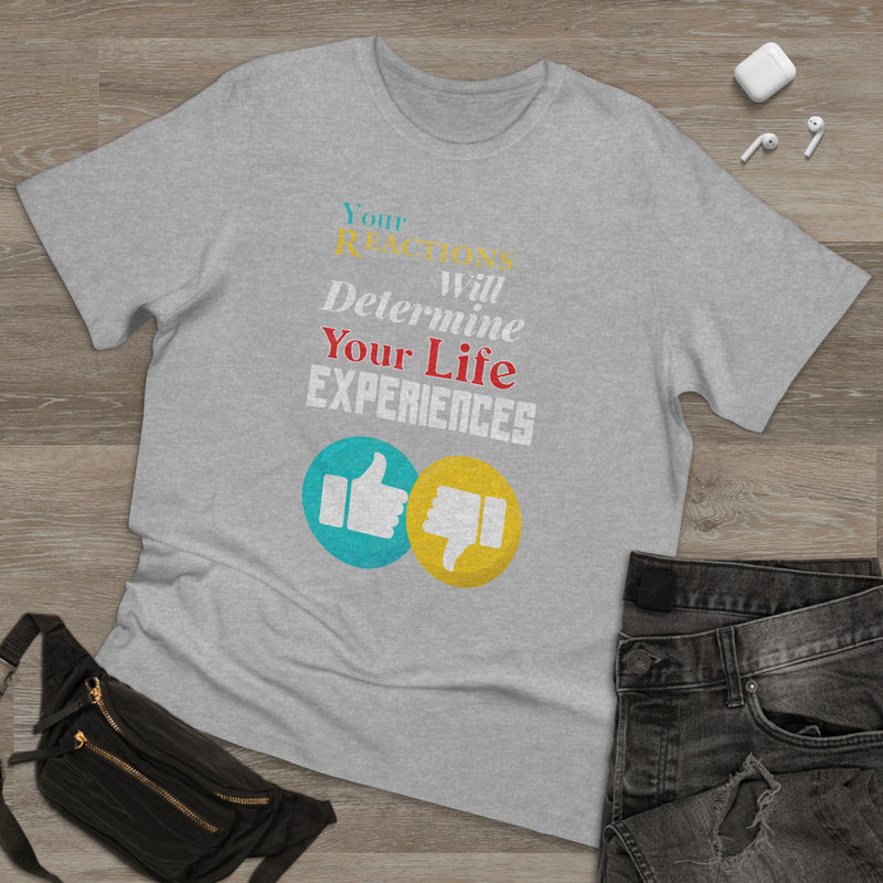 Fun Self-Empowering Unisex Shirt –Your Reaction Will Define Your Life Experiences, Self Love Quote