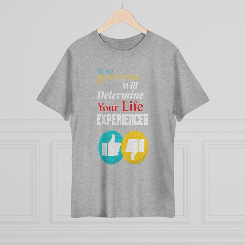 Fun Self-Empowering Unisex Shirt –Your Reaction Will Define Your Life Experiences, Self Love Quote