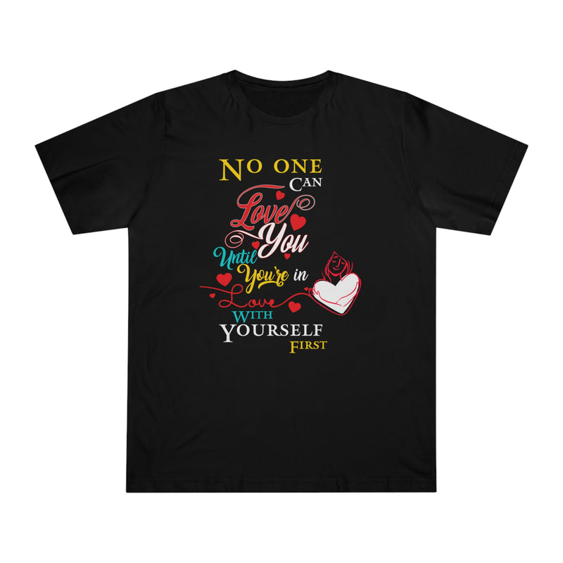 Fun Self-Empowering Unisex Shirt–No One Can Love You Until You’re In Love With Yourself First, Self Love Quote