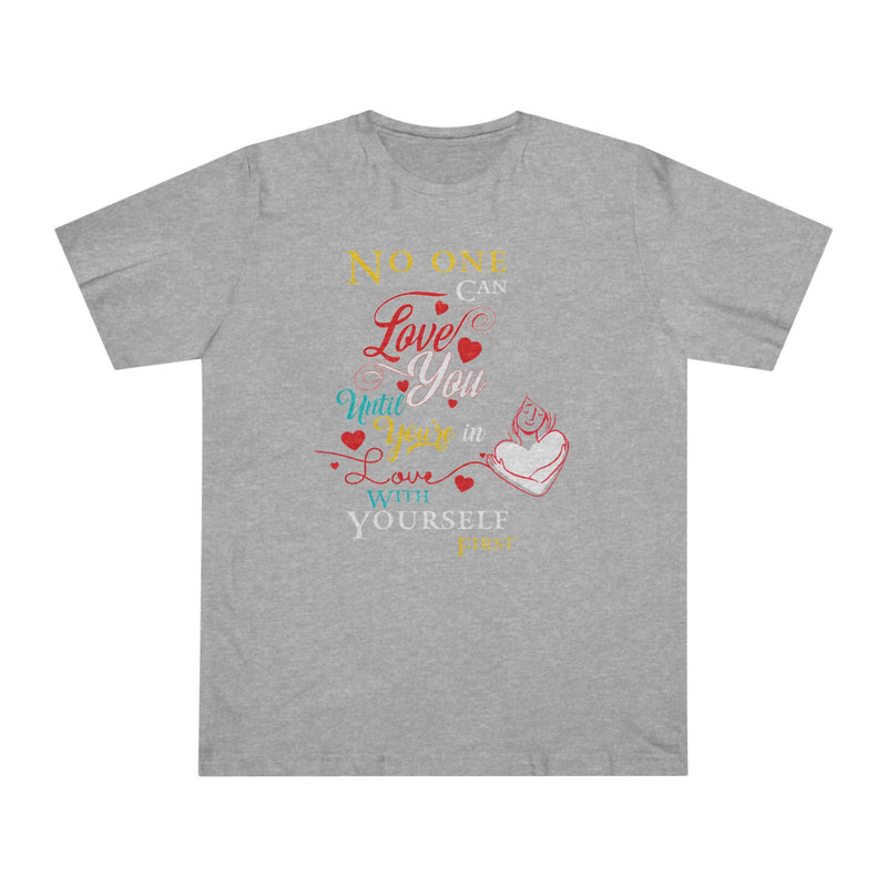 Fun Self-Empowering Unisex Shirt–No One Can Love You Until You’re In Love With Yourself First, Self Love Quote