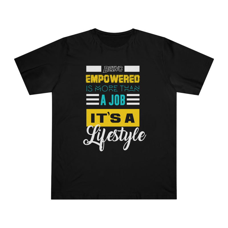 Fun Self-Empowering Unisex Shirt– Being Empowered Is More Than  A Job It's A Lifestyle, Self Love Quote