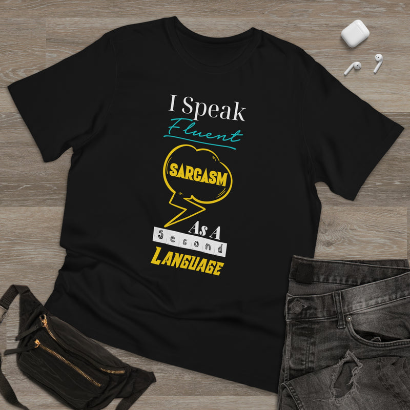 Fun Self-Empowering Unisex Shirt– I Speak Fluent Sarcasm As A Second Language, Self Love Quote