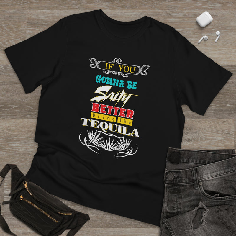 Fun Self-Empowering Unisex Shirt– If You Gonna Be Salty Better Bring The Tequila, Self Love Quote