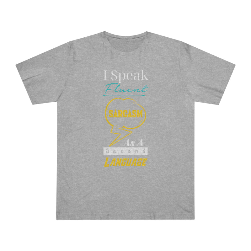 Fun Self-Empowering Unisex Shirt– I Speak Fluent Sarcasm As A Second Language, Self Love Quote