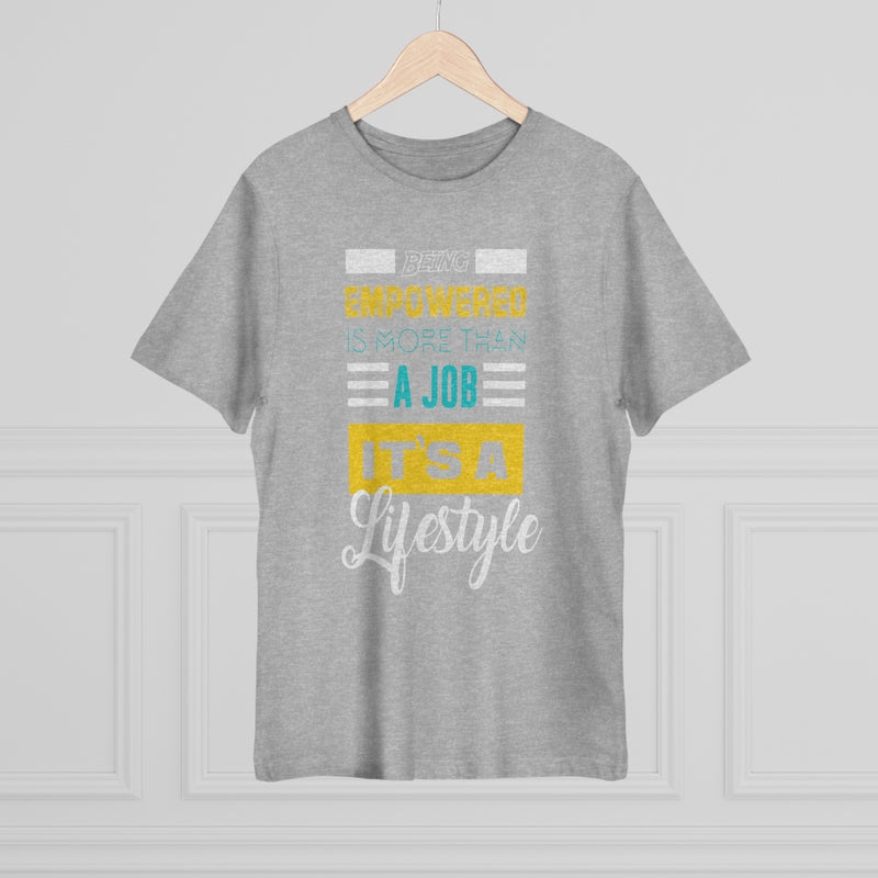 Fun Self-Empowering Unisex Shirt– Being Empowered Is More Than  A Job It's A Lifestyle, Self Love Quote