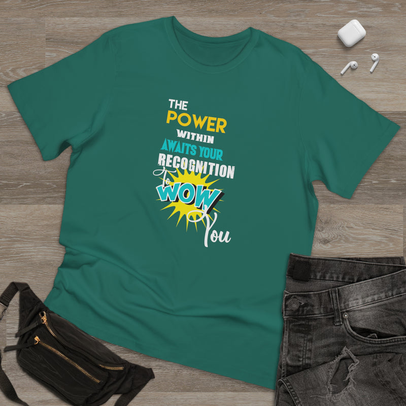 Fun Self-Empowering Unisex Shirt– The Power Within Is Awaiting Your Recognition To Wow You, Self Love Quote