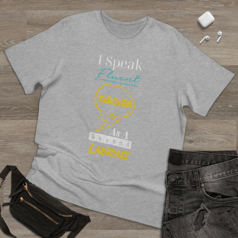 Fun Self-Empowering Unisex Shirt– I Speak Fluent Sarcasm As A Second Language, Self Love Quote