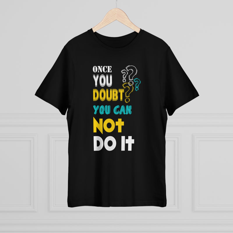 Fun Self-Empowering Unisex Shirt– Once You Doubt You Can Not Do It, Self Love Quote