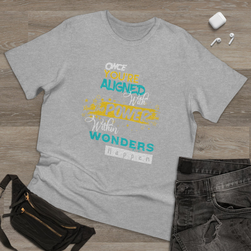 Fun Self-Empowering Unisex Shirt– Once You Are Aligned With The Power Within Wonders Happen, Self Love Quote