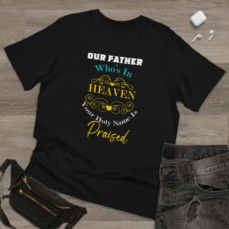 Fun Self-Empowering Unisex Shirt– Our Father Who Is In Heaven Your Holy Name Is Praised, Self Love Quote