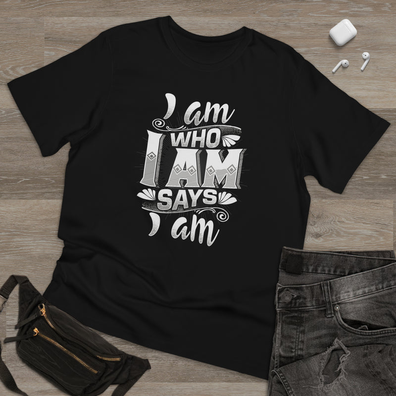 Fun Self-Empowering Unisex Shirt–I Am Who I Am Says I Am, Self Love Quote