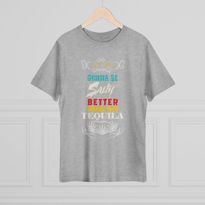 Fun Self-Empowering Unisex Shirt– If You Gonna Be Salty Better Bring The Tequila, Self Love Quote