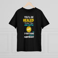 Fun Self-Empowering Unisex Shirt –You Will Be Healed When You Look For The Best In Everything And Everybody, Self Love Quote
