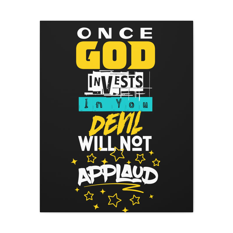 Fun Empowerment Canvas Gift- Once God Invests Devil Don't Applaud