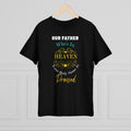 Fun Self-Empowering Unisex Shirt– Our Father Who Is In Heaven Your Holy Name Is Praised, Self Love Quote