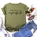 Perfectly Imperfect Printed Summer T Shirt Women O-neck Cotton Short Sleeve Funny Tshirts Women Loose Tee Shirt Femme T-shirt